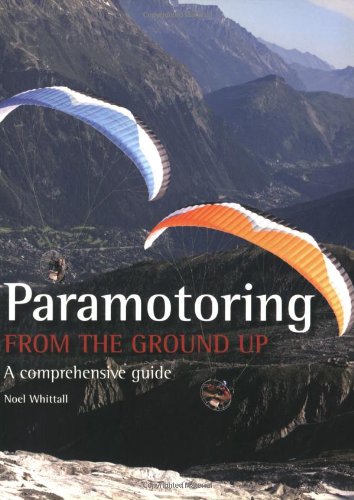 paramotoring from the ground up a comprehensive guide