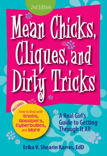 Mean Chicks, Cliques, and Dirty Tricks: A Real Girl's Guide to Getting Through it All