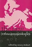 The New (Ethno)musicologies (Europea : Ethnomusicologies and Modernities)