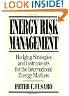 Energy Risk Management: Hedging Strategies and Instruments for the International Energy Markets