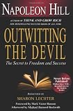Napoleon Hill, Sharon L. Lechter,Michael Bernard Beckwith,Mark Victor HansensOutwitting the Devil: The Secret to Freedom and Success [Hardcover]2011