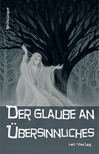 Der Glaube an Übersinnliches: Anthologie (German Edition)