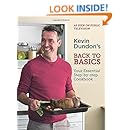 Kevin Dundon's Back to Basics: Your Essential Kitchen Bible