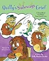 Quilly's Sideways Grief - A Story-Based Curriculum About Greif & Loss