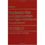 Myofascial Pain and Dysfunction: The Trigger Point Manual; Vol. 2., The Lower Extremities