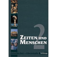 Zeiten und Menschen - Geschichtswerk f�r die Oberstufe - Ausgabe Nordrhein-Westfalen u.a.: Zeiten und Menschen - Geschichtswerk f�r die Oberstufe, ... 2: Geschichtswerk f�r das Gymnasium. Sek. II