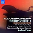 Castelnuovo-Tedesco: Shakespeare Overtures Vol. 2