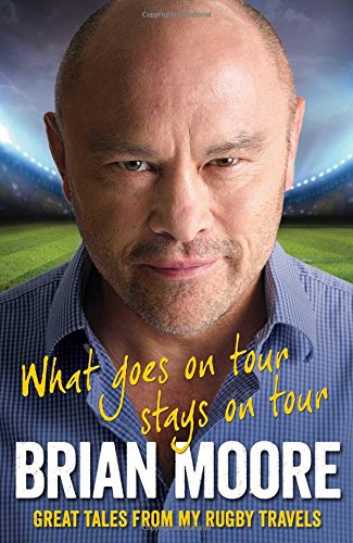 What Goes on Tour Stays on Tour: Great Tales from My Rugby Travels