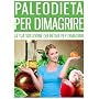 Paleodieta per Dimagrire - La Tua Soluzione Defini&hellip di Luca Grisendi