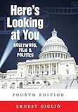 Here's Looking at You: Hollywood, Film & Politics. Fourth Edition