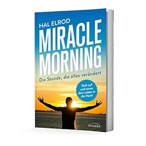 Miracle Morning: Die Stunde, die alles verändert