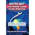 Buy Astro Boy and Anime Come to the Americas: An Insider's View of the Birth of a Pop Culture... by Fred Ladd