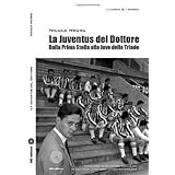 La Juventus del dottore. Dalla prima stella alla Juve della triadedi Nicola Negro