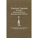 Nahuatl Theater Volume I: Death and Life in Colonial Nahua Mexico