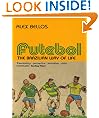 Futebol: The Brazillian Way of Life