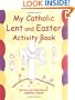My Catholic Lent and Easter Activity Book: Reproducible Sheets for Home and School