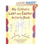 My Catholic Lent and Easter Activity Book: Reproducible Sheets for Home and School