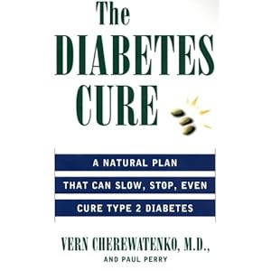 The Diabetes Cure: A Natural Plan That Can Slow, Stop, Even Cure Type 2 Diabetes