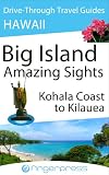 Hawaii Travel Guide: Big Island, Amazing Sights - Kohala Coast to Kilauea (Fingerpress Walkabout Travel Guides)