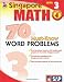 Math, Grade 4: 70 Must-Know Word Problems (Singapore Math)