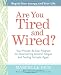 Are You Tired and Wired?: Your Proven 30-Day Program for Overcoming Adrenal Fatigue and Feeling Fantastic Again Are You Tired and Wired?: Your Proven 30-Day Program for Overcoming Adrenal Fatigue and Feeling Fantastic Again