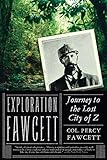 Exploration Fawcett: Journey to the Lost City of Z