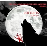 OLD BOOTS (The "Old" Adventures of Hailey and Jared Series 8)
