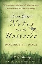 Even More Notes From the Universe: Dancing Life's Dance