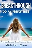 Breakthrough to Greatness: A 33 Day Personal Transformation Guide