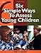 Six Simple Ways to Assess Young Children
