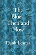 The Blues Then and Now: History of the Blues