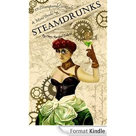 SteamDrunks: 101 Steampunk Cocktails and Mixed Drinks