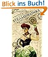 SteamDrunks: 101 Steampunk Cocktails and Mixed Drinks