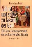 Produkt-Bild: Nah ist und schwer zu fassen der Gott. 3000 Jahre Glaubensgeschichte von Abraham bis Albert Einstein.