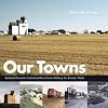 Our Towns: Saskatchewan Communities from Abbey to Zenon Park