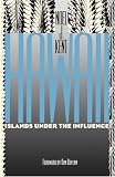Hawaii Islands Under the Influence