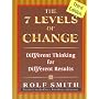 The 7 Levels of Change: Diffferent Thinking for Diffferent Results