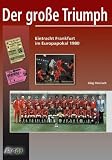 Der gro&szlig;e Triumph - Eintracht Frankfurt im Europapokal 1980 - J&ouml;rg Heinisch