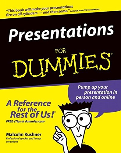Presentations For Dummies, by Malcolm Kushner Presentations For Dummies, by Malcolm Kushner