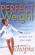 Perfect Weight: The Complete Mind/Body Programme For Achieving and Maintaining Your Ideal Weight (Perfect Health Library)
