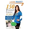 150 Pounds Gone Forever: How I Lost Half My Size and You Can Too