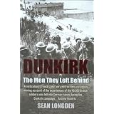 Dunkirk: The Men They Left Behindby Sean Longden