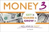 Money 3: Get It, Guard It, Grow It ... and a Whole Lot More!