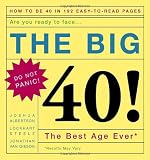 The Big 40!: Are You Ready to Face . . .the Best Age Ever