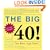 The Big 40!: Are You Ready to Face . . .the Best Age Ever
