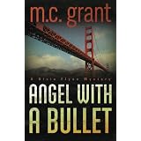 Angel with a Bullet: Dixie Flynn Mystery Series, Book 1 (A Dixie Flynn Mystery)by M. C. Grant
