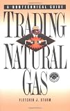Trading Natural Gas: Cash Futures Options and Swaps (Pennwell Nontechnical Series)