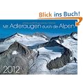 Mit Adleraugen durch die Alpen 2012