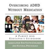 Overcoming ADHD Without Medication: A Parent and Educator's Guidebook ~ Association for...