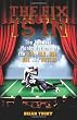 The Fix Is In: The Showbiz Manipulations of the NFL, MLB, NBA, NHL and NASCAR